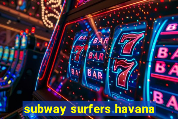 subway surfers havana